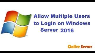 How to Allow Multiple RDP to Login on Windows Server 2016 - Onlive Server
