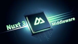Dive into Nuxt 3: Uncover the Secrets of Middleware!