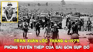 Trận Xuân Lộc tháng 4/1975 - Cách cửa thép của Sài Gòn thất thủ dẫn đến VNCH sụp đổ.