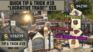 Anno1800 - Quick Tip & Trick #19 - Lucrative Trade! $$$