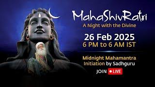 MahaShivRatri 2025 – Livestream with Sadhguru | 26 Feb, 6 PM - 27 Feb, 6 AM IST