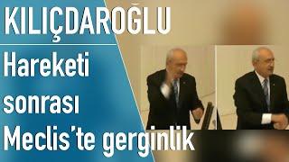 Bütçe görüşmelerinde Kemal Kılıçdaroğlu'nun hareketinden sonra Meclis karıştı