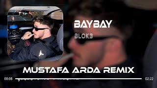 BLOK3 - BAYBAY (Mustafa Arda Remix) | Bay Bay Bebek