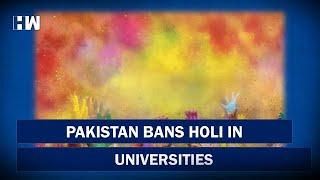 Erosion of Islamic Identity': Pakistan Bans Holi in Universities | Students | HEC | College Campus