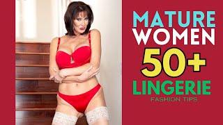 Celebrating Mature Women in Lingerie | Attractive lingerie fashion tips