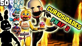 50 Curiosidades de Five Nights at Freddy's 2|Especial 50,000 Suscriptores