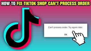 How To Fix TikTok Shop Can't Process Order (2024)