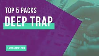 Top 5  |  Deep Trap Sample Packs | Deep Trap, Chill Trap, Loop, Samples, Drums, Bass