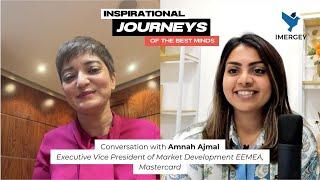 Inspirational Journeys: Ep. 2 - Amnah Ajmal - Executive VP of Market Development EEMEA at Mastercard