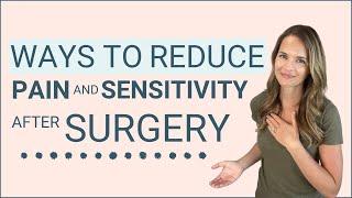Ways to Reduce Pain and Sensitivity after Surgery