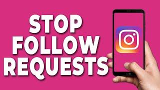 How to Stop Follow Requests on Instagram