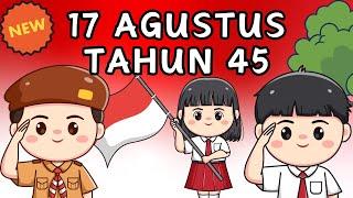 Hari Merdeka - 17 Agustus Tahun 45 | Lagu Kemerdekaan | Lagu Anak Anak