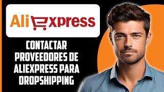 Cómo contactar a proveedores de AliExpress para DropShipping (2024)