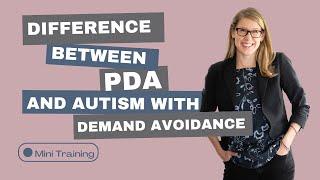 Mini training: What is the difference between PDA and Autism with Demand Avoidance?