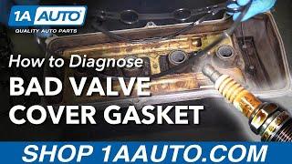 How to Diagnose Bad Leaking Valve Cover Gasket