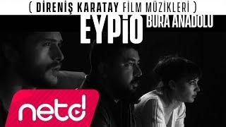 Eypio - Bura Anadolu (Direniş Karatay Film Müzikleri)