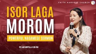 Isor Laga Morom | Powerful Nagamese Sermon | Ps Akumtila Kikon