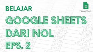 Belajar Google Sheets dari Nol Eps. 2 | Tutorial Google Spreadsheets Pemula - ignasiusryan