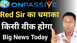 Onpassive Latest Information | Onpassive Latest Update | Ash Mufareh Sir Update