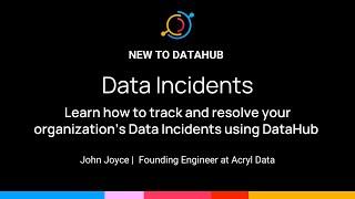 New to DataHub (January 2024) - Data Incidents