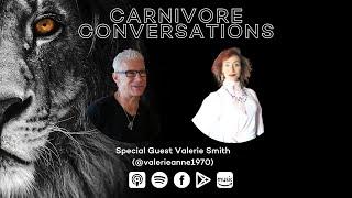 Carnivore Conversations Episode 102 - Valerie Smith