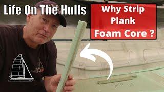 Ep174 - Why Strip Plank Foam Core ? - Catamaran Build