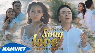 LIÊN KHÚC SƠN HẠ 4 2019 Song love - Sơn Hạ ft Đan Chi | LK Hay Nhất Và Cảnh Quay Đẹp Nhất Việt Nam