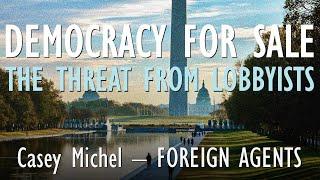 Casey Michel - Foreign Agent Lobbyists are Acting as Foot-Soldiers for Brutal Authoritarian Regimes