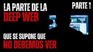 "La parte de la Deep Web que NO debemos ver" | PARTE 1 | Creepypastas | Historias de Terror