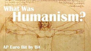 What Was Humanism? AP Euro Bit by Bit #2