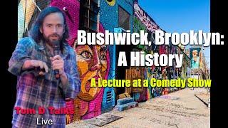 The REAL History of Bushwick, Brooklyn Live