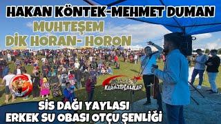 Hakan Köntek & Mehmet Duman - Muhteşem Horan-Horon // Sis Dağı Yaylası Erkek Su Obası Otçu Şenliği