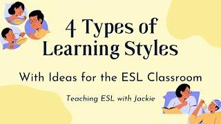 4 Types of Learning Styles With Ideas for the ESL Classroom | Visual, Kinesthetic, Auditory & More