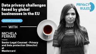 Data privacy challenges faced by global businesses in the EU