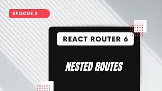 React Router 6 - Nested Routes