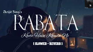 Raabta (Kehte Hai Khuda Ne) [Slowed + Reverb] | Arijit Singh