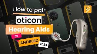 How to pair Oticon Hearing Aids to Android - Happy Ears Hearing Center (2024)