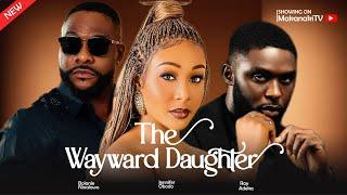 The Wayward Daughter - Bolanle Ninalowo | Ray Adeka | Jennifer Obodo