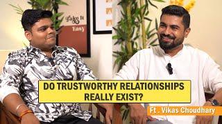 Ep - 19 | Do TRUSTWORTHY Relationship Really EXIST ? Ft. Vikas Chaudhary| @YourVikas