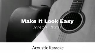 Avery Anna - Make It Look Easy (Acoustic Karaoke)