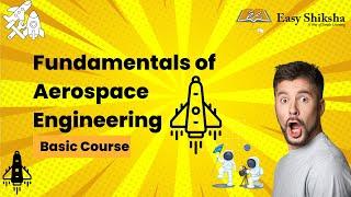 Aerospace Engineering Basic Course | Aeronautical Knowledge | Career, Scope and Growth | EasyShiksha