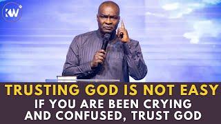 TRUSTING GOD IS NOT EASY: CHEER UP IF YOU HAVE BEEN CRYING - Apostle Joshua Selman