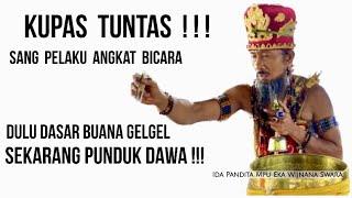 KUPAS TUNTAS !! Dulu Dasar Buana Gelgel Sekarang PUNDUK DAWA !! (Ida Pandita Mpu Eka Wijnana Swara)