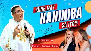 *ENCOURAGING WORDS* KUNG MAY NANINIRA SA IYO II INSPIRING HOMILY II FR. JOWEL JOMARSUS GATUS