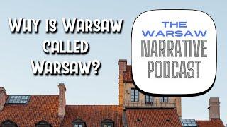 Why is Warsaw Called Warsaw?