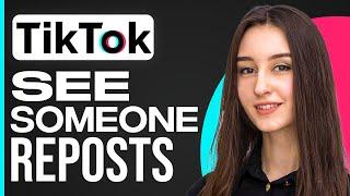 How To See Someone's Reposts On Tiktok