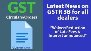 #29-Waiver/Reduction in GSTR 3B Late Fees & Interest is extended