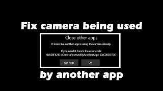  Fix Camera Being Used By Another App [0xa00f4243(0xc00d3704)] on Windows 10