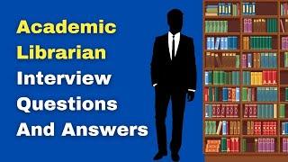 Academic Librarian Interview Questions And Answers