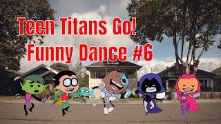 Teen Titans Go! Funny dance #6